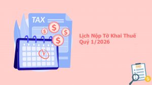 Lịch Nộp Tờ Khai Thuế Quý 1/2026