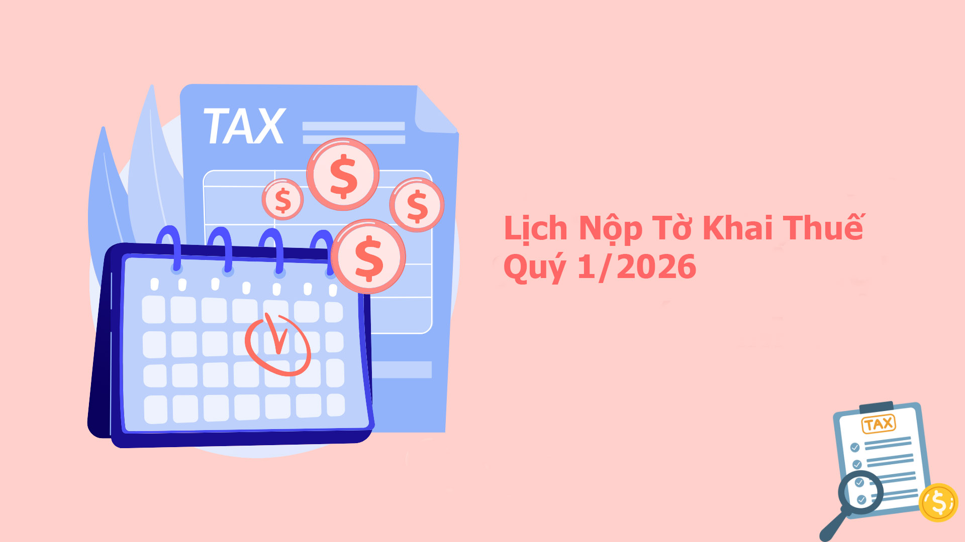 Lịch Nộp Tờ Khai Thuế Quý 1/2026: Hạn Chót & Lưu Ý Quan Trọng Dịp Lễ 30/4