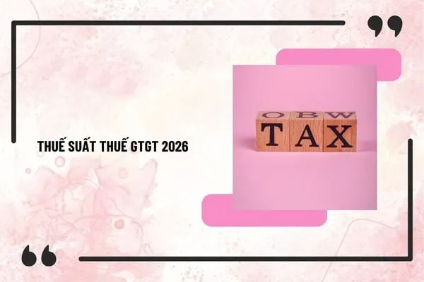 Hàng Hóa, Dịch Vụ Chịu Từng Mức Thuế Suất Thuế GTGT 2026: Hướng Dẫn Tra Cứu Chi Tiết